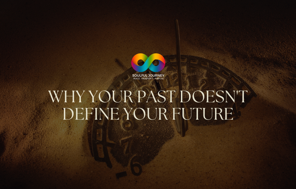 Why Your Past Doesn’t Define Your Future